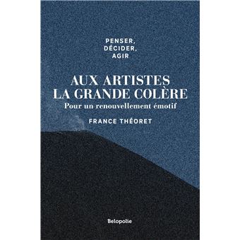 Penser, décider, agir - Aux artistes la grande colère