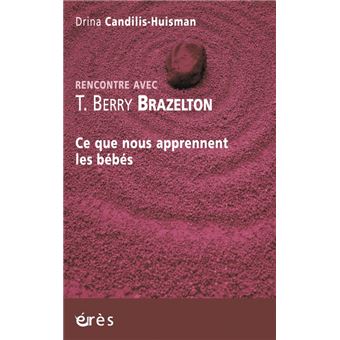 Ce que nous apprennent les bébés rencontre avec T. Berry Brazelton
