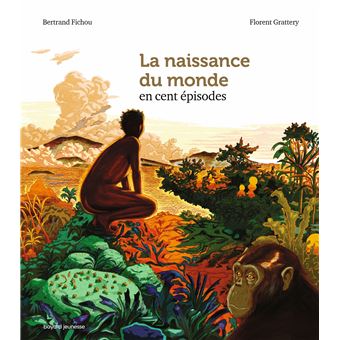 La naissance du monde en 100 épisodes