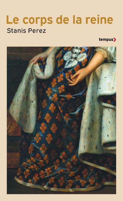 Le corps de la reine - Engendre le Prince, d'Isabelle de Hainaut à Marie-Amélie de Bourbon-Sicile - Stanis Perez - Poche