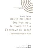 Route en terre des hommes, La modernité à l'épreuve du sacré