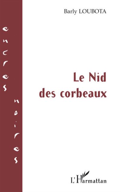 Le nid des corbeaux - Barly Loubota - broché