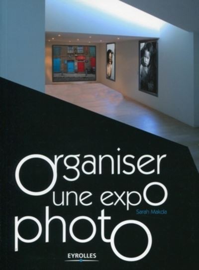 Organiser une expo photo - Sarah Makda - broché