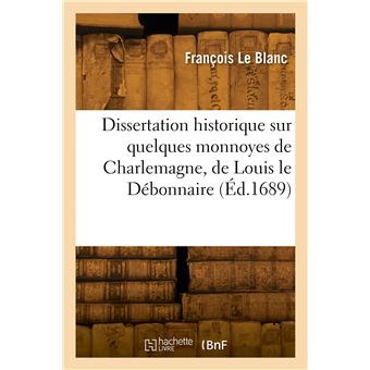 Dissertation historique sur quelques monnoyes de Charlemagne, de Louis le Débonnaire