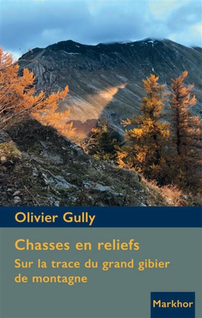 Chasses en reliefs sur la trace du grand gibier de montagne