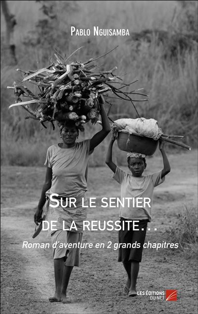Sur le sentier de la reussite… - Pablo Nguisamba - broché