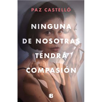 Ninguna de nosotras tendrá compasión - 1