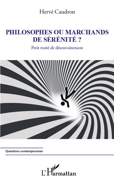 Philosophes ou marchands de sérénité ? : petit traité de désenvoûtement