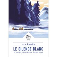 Le Silence blanc et autres nouvelles du Grand Nord
