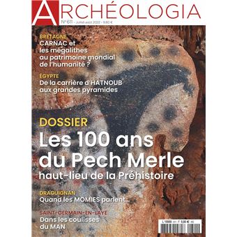 Archéologia N°611 : Les 100 ans du Pech-Merle - Juillet/Août 2022