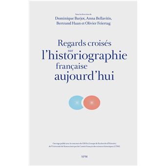 Regards croisés sur l'historiographie française aujourd'hui