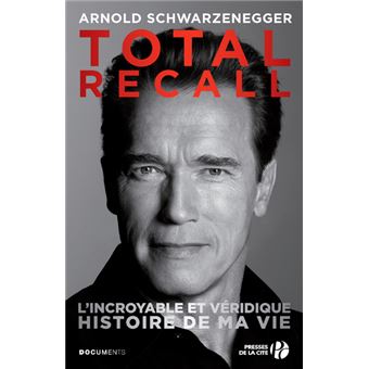 Total Recall L Incroyable Et Veridique Histoire De Ma Vie Broche Arnold Schwarzenegger Anabella Bambouet Achat Livre Ou Ebook Fnac