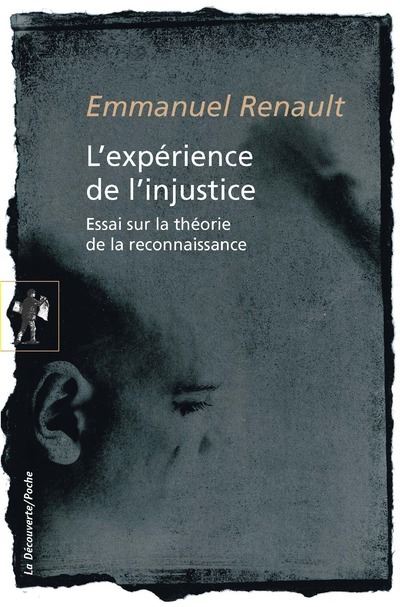 L'expérience de l'injustice - Essai sur la théorie de la reconnaissance - Emmanuel Renault - Poche