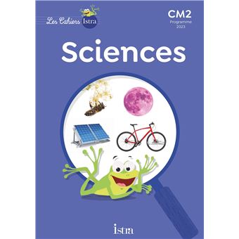 Les Cahiers Istra Sciences et technologie CM2 - Cahier élève