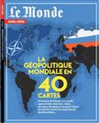 Le Monde HS N°80 : La géopolitique mondiale en 40 cartes - Mars 2022