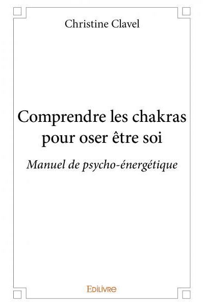 Comprendre les chakras pour oser être soi