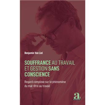 Souffrance Au Travail Et Gestion Sans Conscience Broche Benjamin Van Liel Livre Tous Les Livres A La Fnac