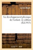 Le developpement physique de l'enfant. 2e edition