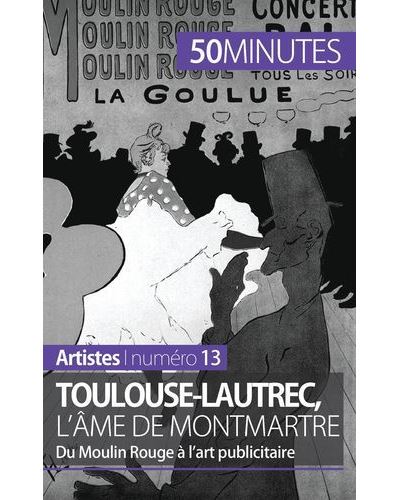 Toulouse-Lautrec, l'âme de Montmartre