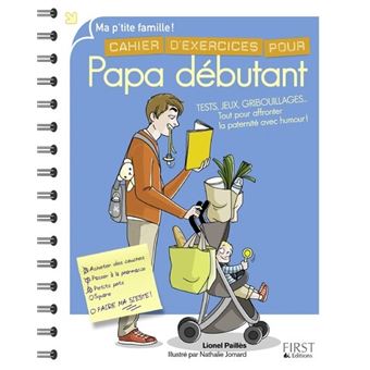 Cahier D Exercices Pour Papa Debutant 2e Tout Pour Affronter La Paternite Avec Humour 2eme Edition Broche Lionel Pailles Nathalie Jomard Achat Livre Fnac