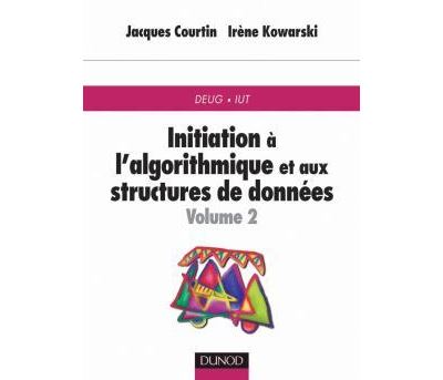 Initiation à l'algorithmique et aux structures de données - 2ème édition - Jacques Courtin - broché