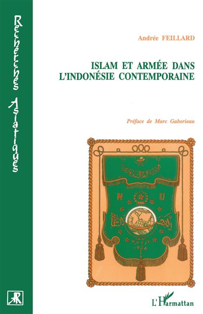 Islam et armee dans l'indonesie contemporaine - A. Feillard - broché