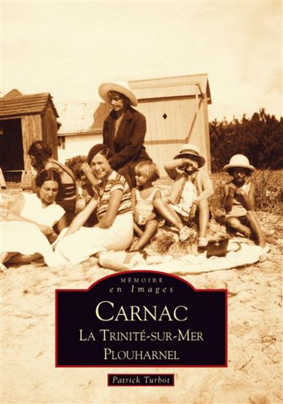 Carnac, la Trinité-sur-Mer, Plouharnel - Nouvelles Editions Sutton