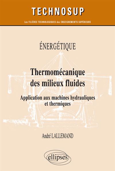 Énergétique - Thermomécanique des milieux fluides - Application aux machines hydrauliques et thermiques