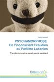 PSYCHAMORPHOSE De l'inconscient Freudien au Parlêtre Lacanien