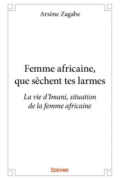 Femme africaine, que sèchent tes larmes