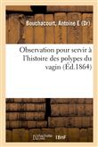 Observation pour servir à l'histoire des polypes du vagin