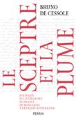 Le sceptre et la plume - Politique et littérature en France de Montaigne à François Mitterand