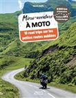 Micro-aventure à moto - 10 road trips sur les petites routes oubliées