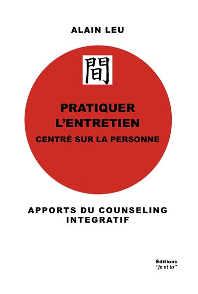 Pratiquer l'entretien centre sur la personne - Alain Leu - broché
