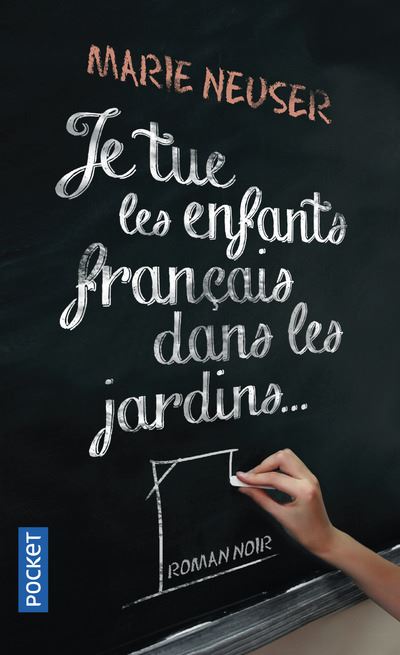 Je tue les enfants français dans les jardins - Marie Neuser - Poche