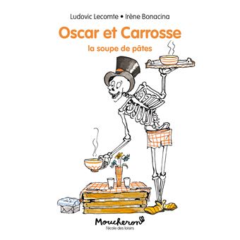 Oscar et Carrosse La soupe de pâtes - broché - Ludovic Lecomte, Irène Bonacina - Achat Livre | fnac