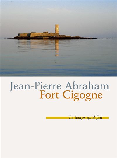 Fort Cigogne - Jean-Pierre Abraham - broché