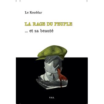 La rage du Peuple... et sa Beauté relié Le Kouddar Achat Livre fnac