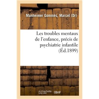 Les troubles mentaux de l'enfance, précis de psychiatrie infantile