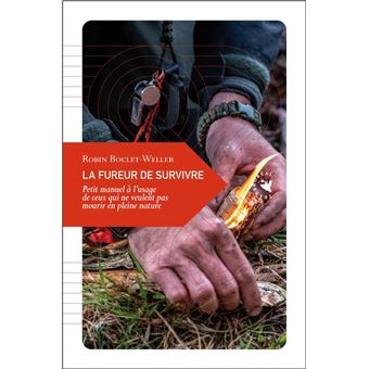 La Fureur de survivre - Petit manuel à l’usage de ceux qui n