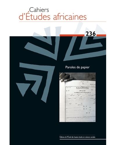 Cahiers d’Études africaines, n°236 - Parole de papier