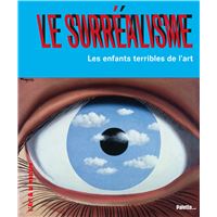 Le surréalisme - Les enfants terribles