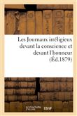 Les Journaux irréligieux devant la conscience et devant l'honneur