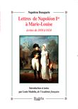Lettres de Napoléon Ier à Marie-Louise écrites de 1810 à 1814