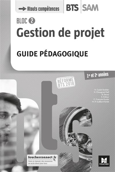 BLOC 2 - Gestion de projet - BTS SAM 1re et 2e années - Éd. 2018 - Guide pédagogique - Nadège Cadet-Snelder - broché