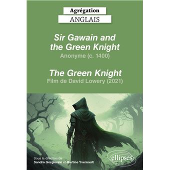 Agrégation anglais 2024. Anonyme. Sir Gawain and the Green Knight et film The Green Knight de David Lowery (2021)