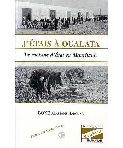 J'etais a oualata le racisme d'etat en mauritanie