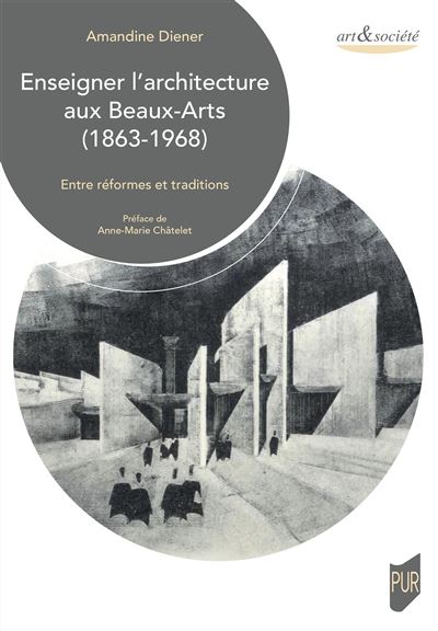 Enseigner l'architecture aux Beaux-Arts (1863-1968) - Anne-Marie Châtelet - broché