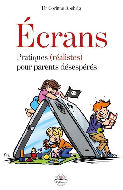 Ecrans:pratiques realistes pour parents desesperes