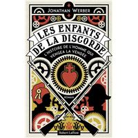 Les Enfants de la discorde - L'Histoire de l'homme qui vengea la Vendée